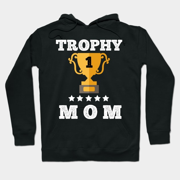 Trophy of best mom mother gift idea love my mom Hoodie by Flipodesigner